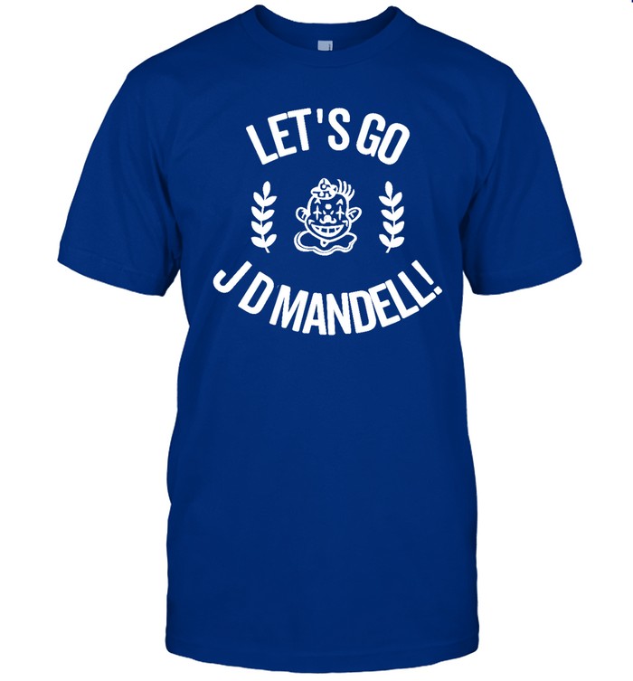 Let's Go Jd Mandell T Shirt