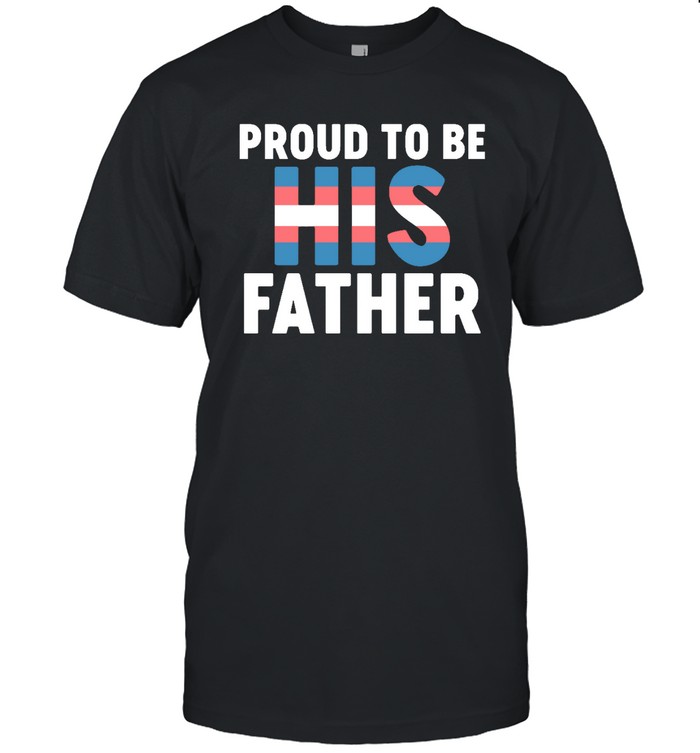Proud To Be His Father T  Classic Men's T-shirt