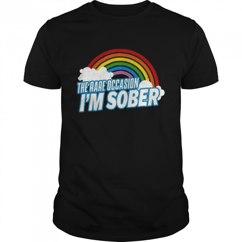 No System The Rare Occasion I’m Sober Rainbow Shirt