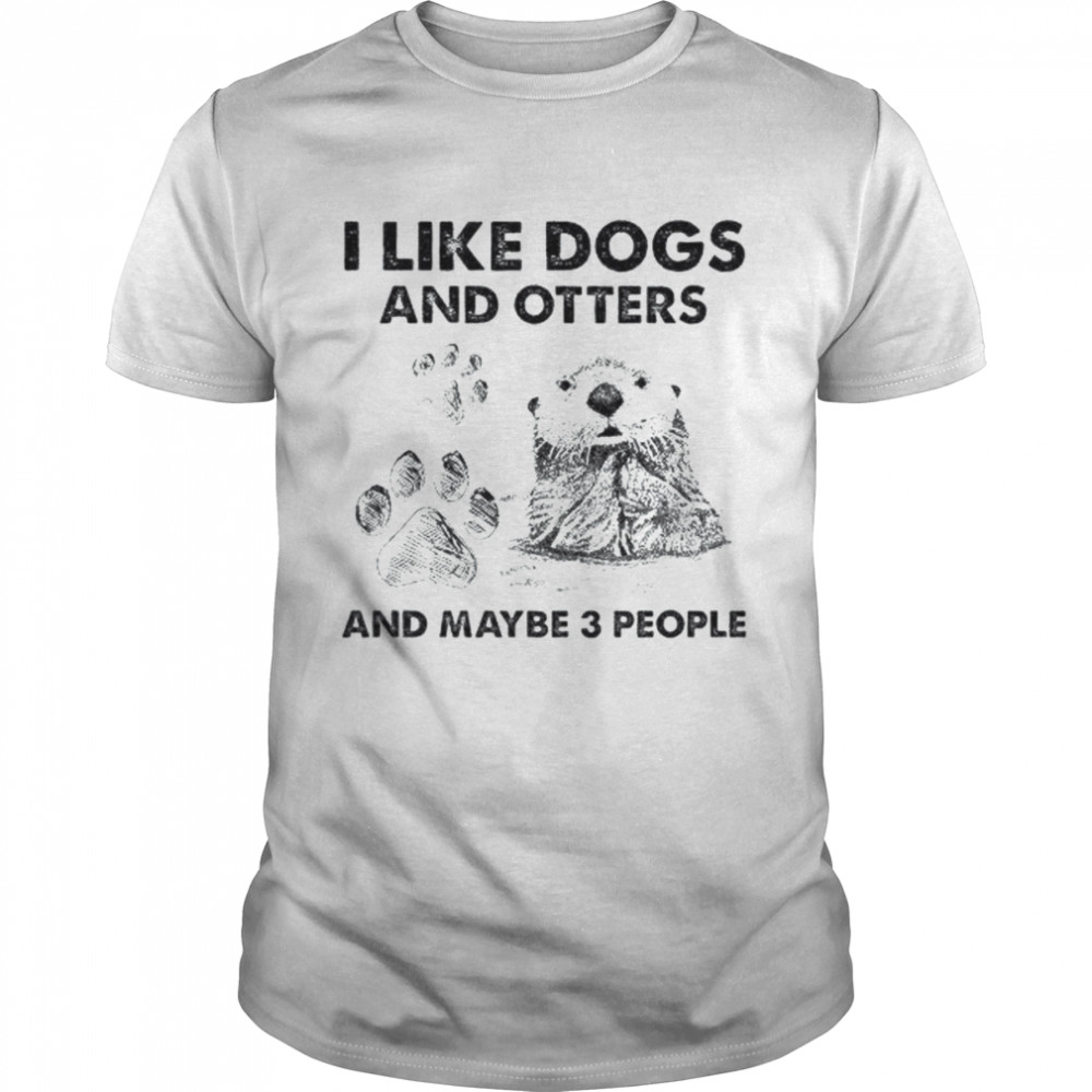 I like Dogs and Otters and maybe 3 people shirt Classic Men's T-shirt