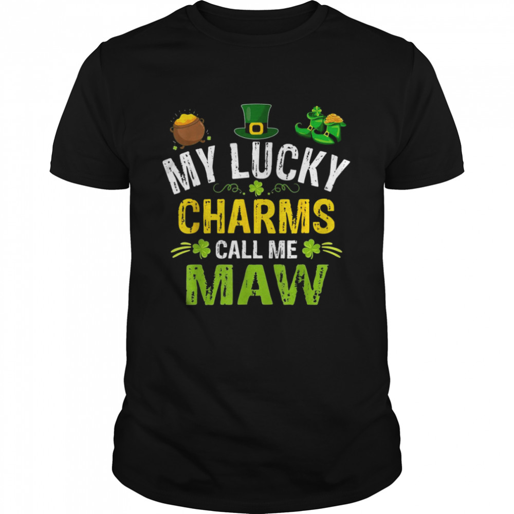 My Lucky Charms Call Me Maw St Patricks Day Irish  Classic Men's T-shirt