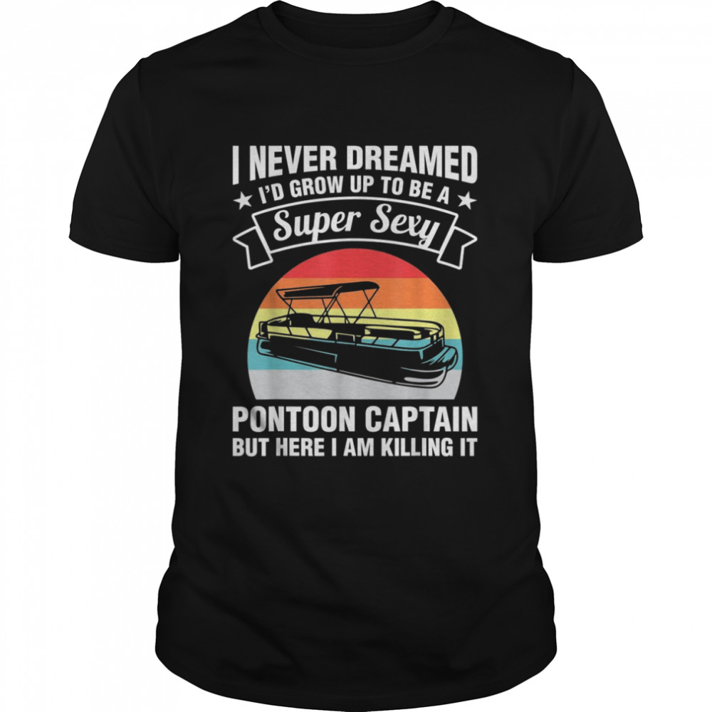 Super Sexy Pontoon Captain Pontoon  Classic Men's T-shirt