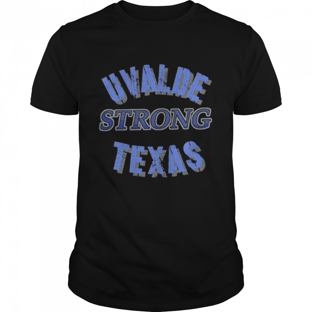 Uvalde Strong Texas Shirt