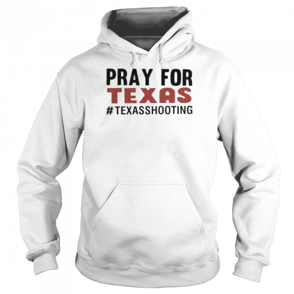 Pray for Texas shooting pray uvalde Texas end gun violence Texas strong shirt Unisex Hoodie