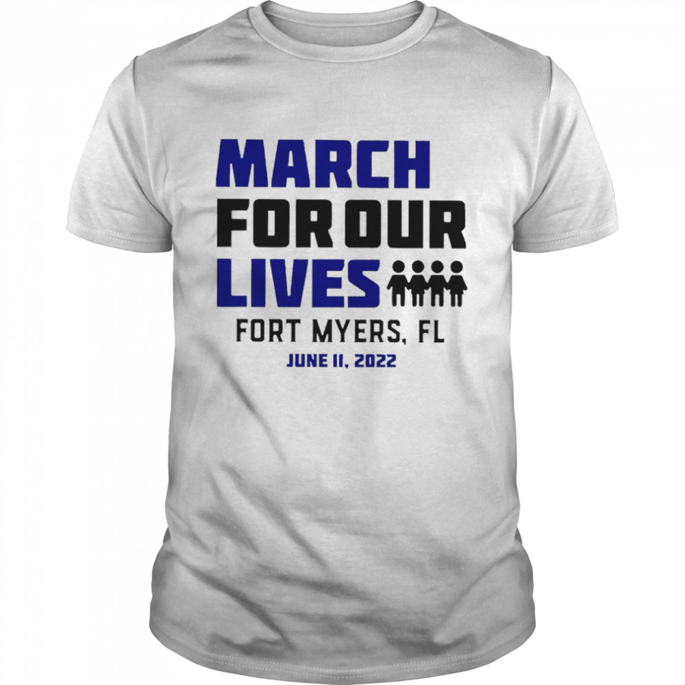 March for Our Lives Fort Myers Fl June 11 2022 T-shirt