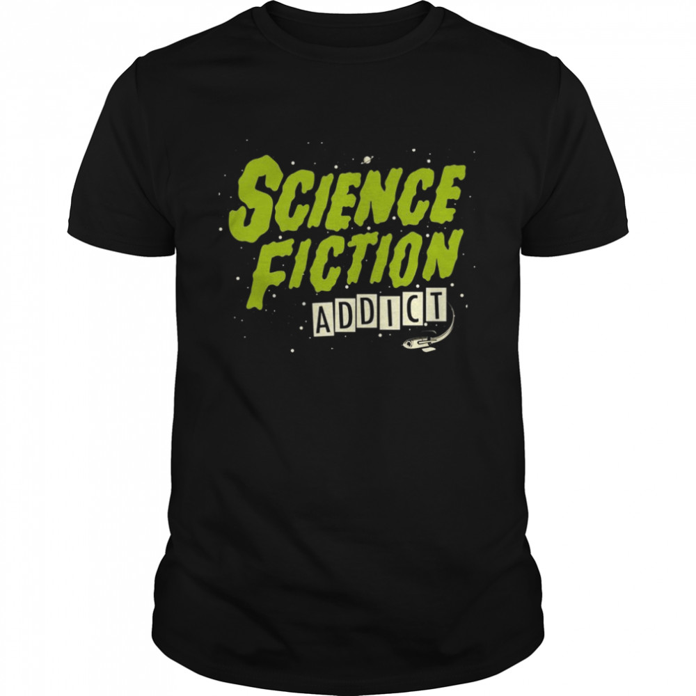 Science Fiction Addict Shirt