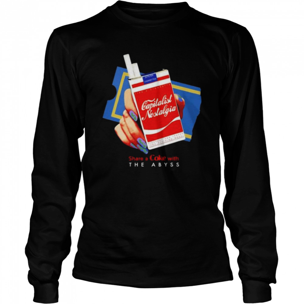 That go hard capitalist nostalgia share a coke with the abyss shirt Long Sleeved T-shirt