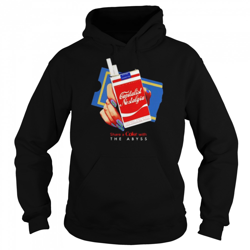 That go hard capitalist nostalgia share a coke with the abyss shirt Unisex Hoodie