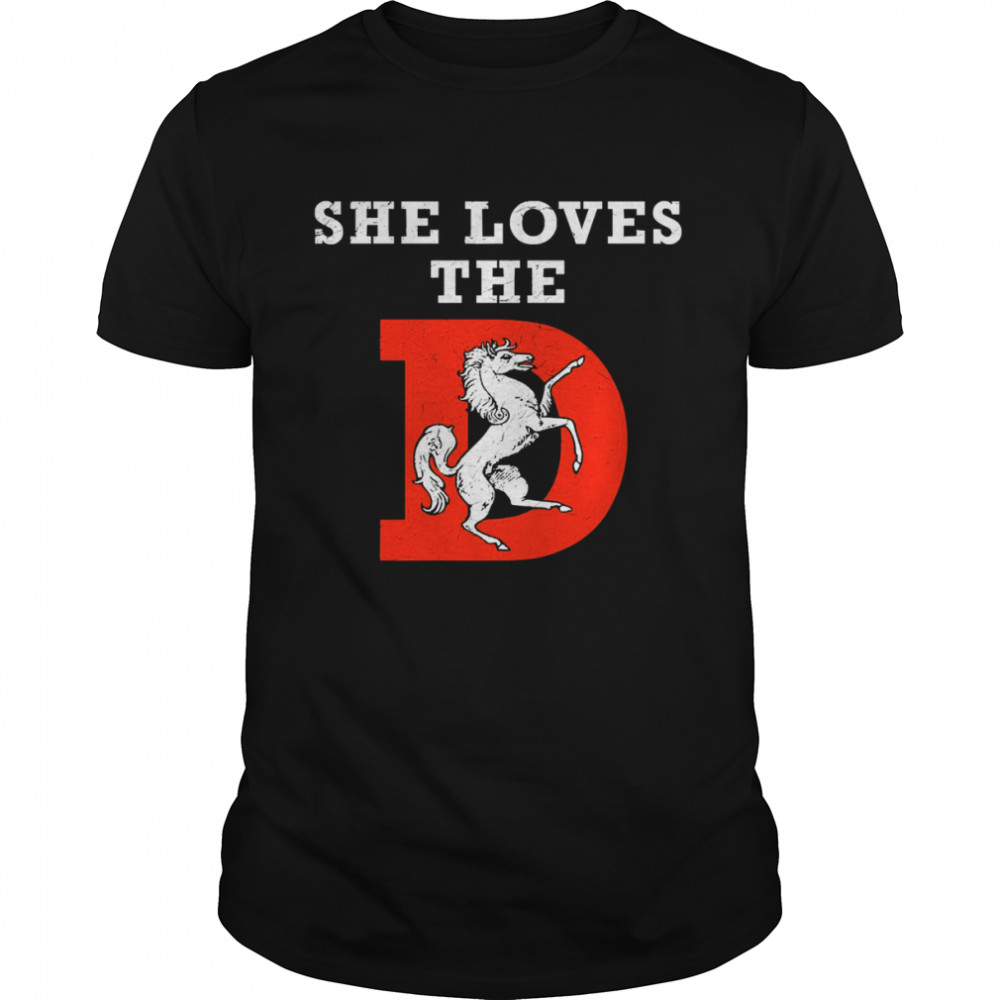 She Loves The D Denver Broncos Football Unisex T-Shirt