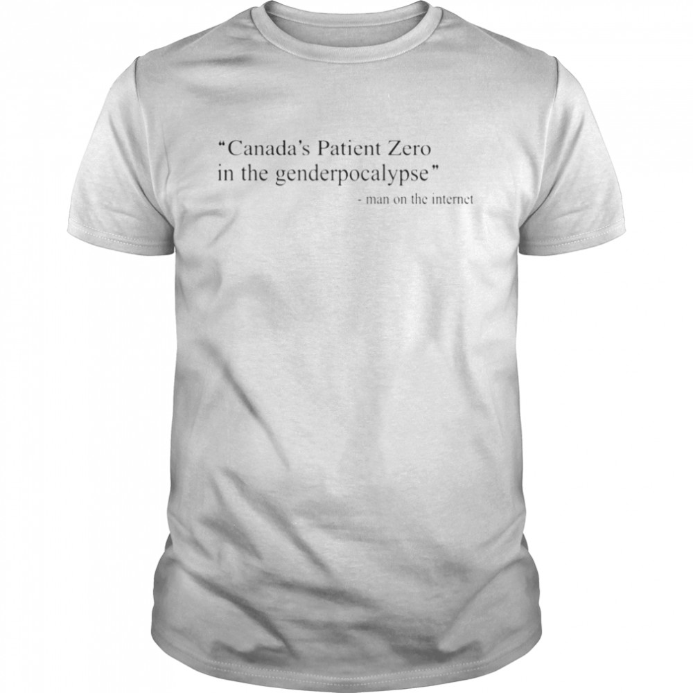 Canada’s Patient Zero In The Genderpocalypse Man On The Internet 2022 T- Classic Men's T-shirt