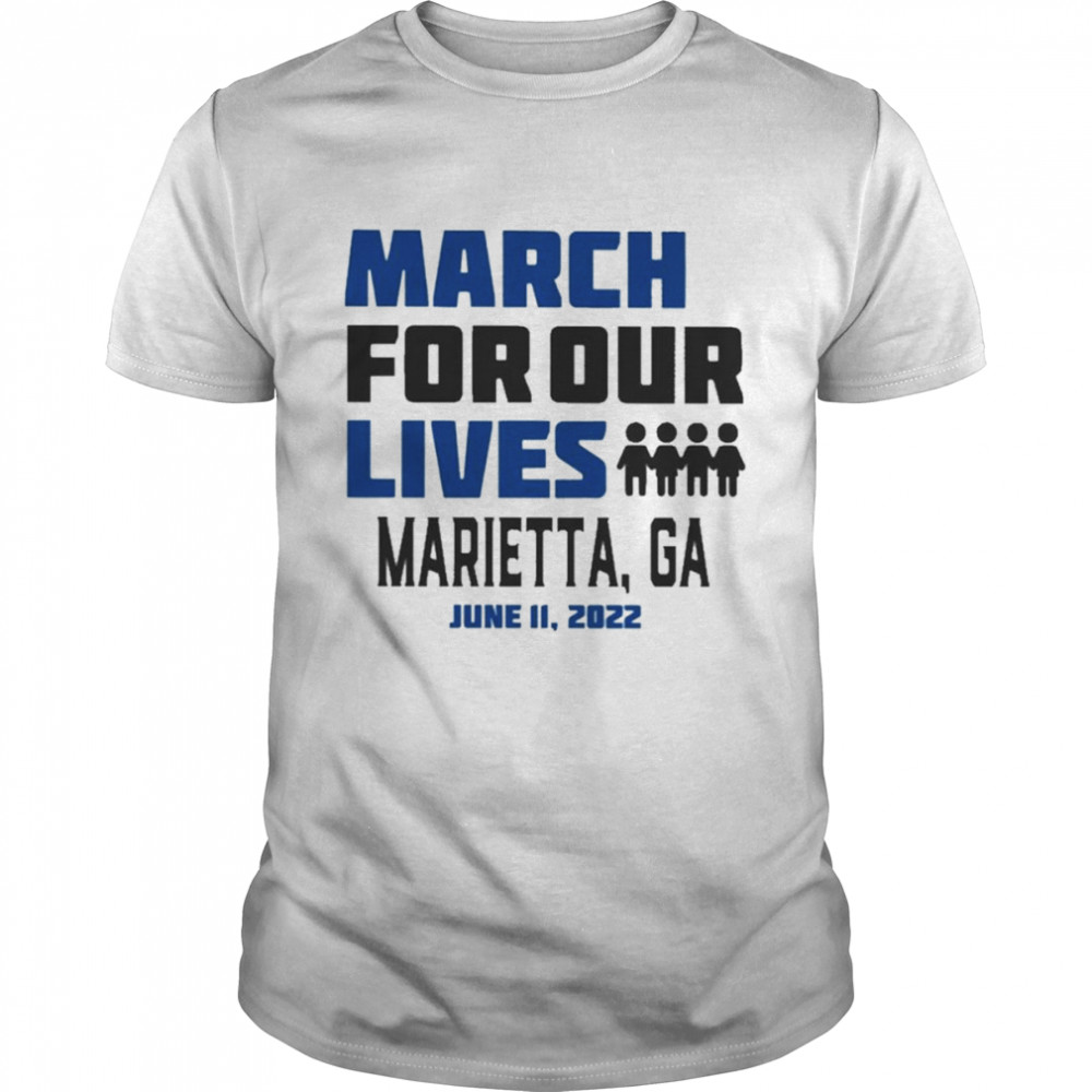 March for Our Lives Marietta, Ga June 11 2022 Shirt