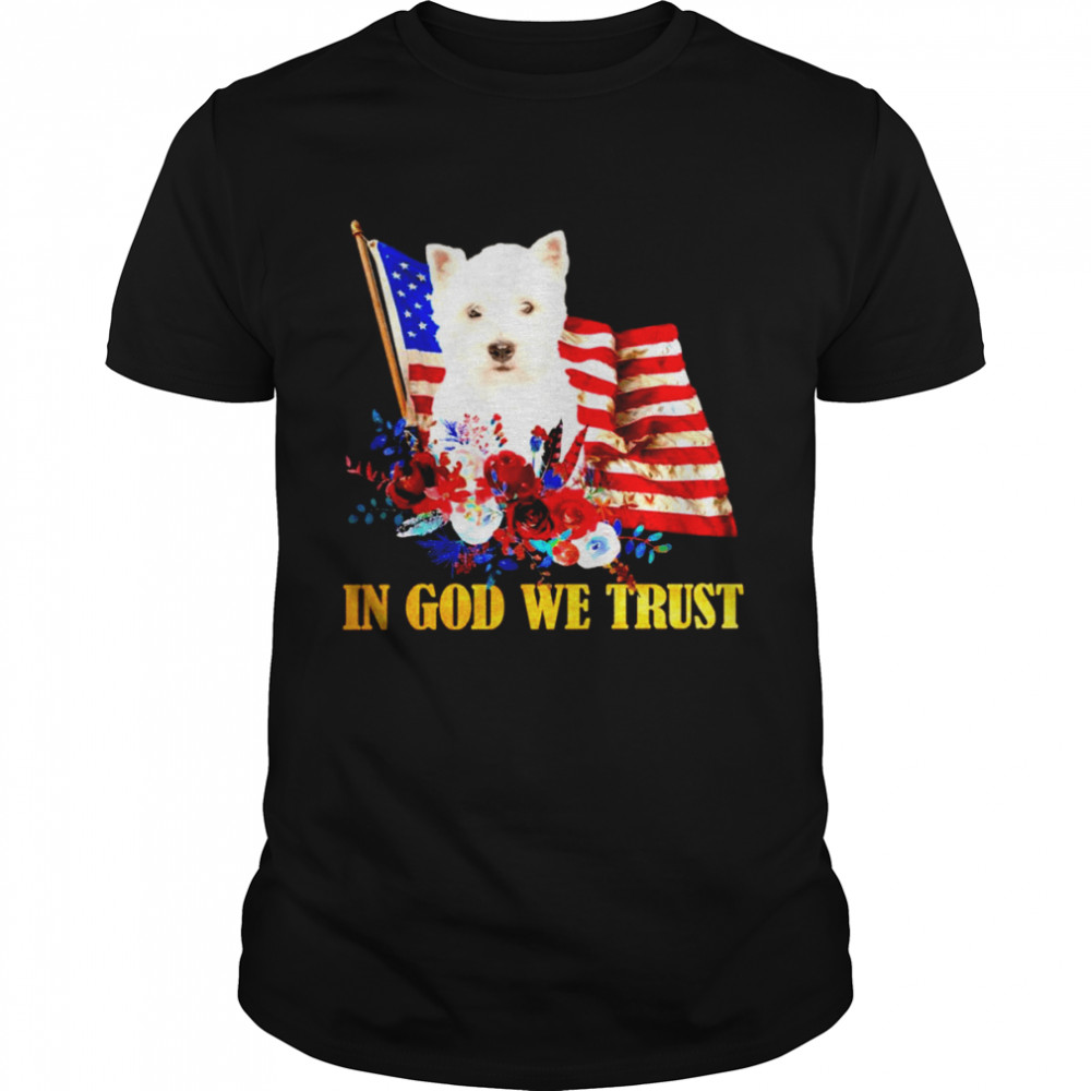 Flower Flag In God We Trust West Highland White Terrier Shirt
