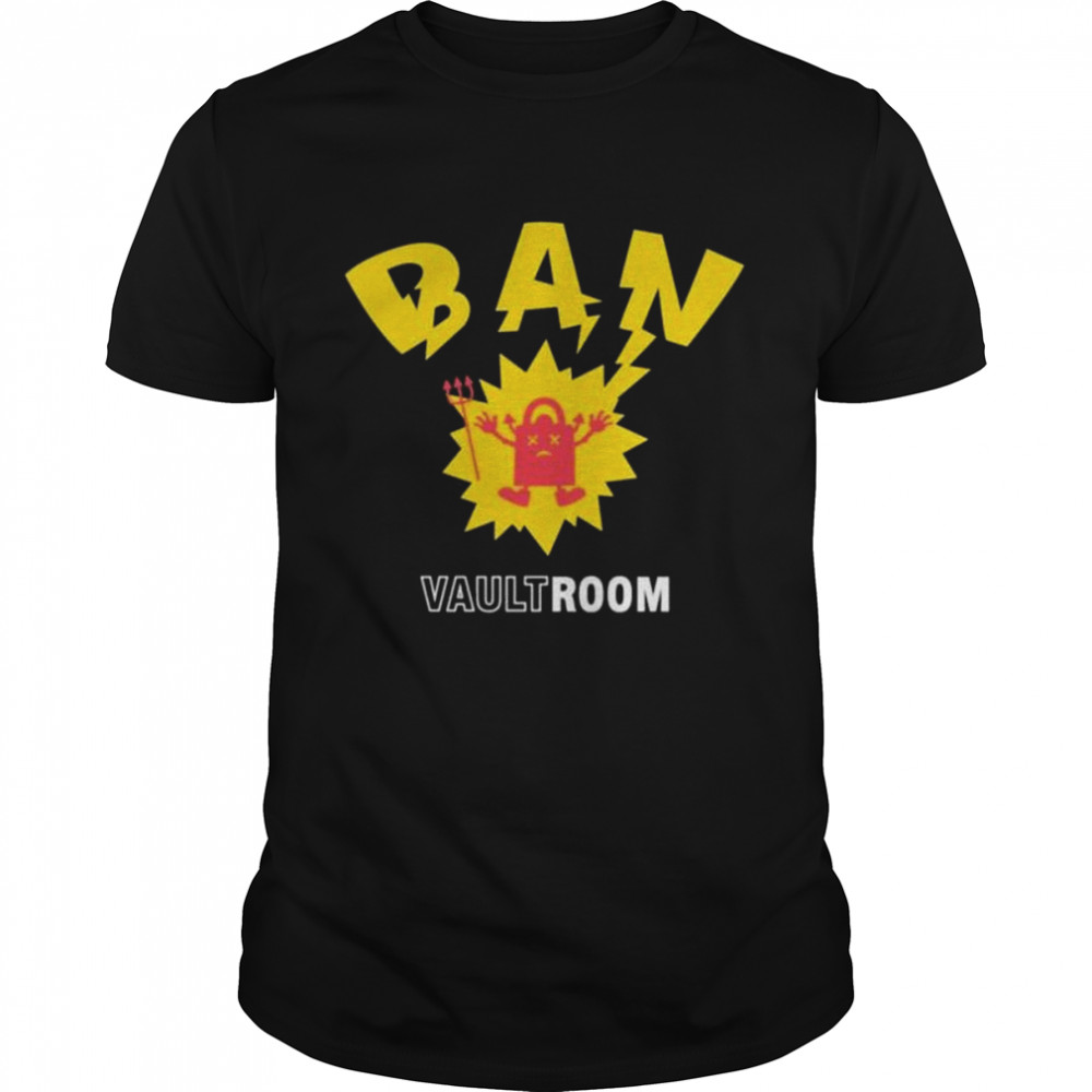 Vault room ban shirt