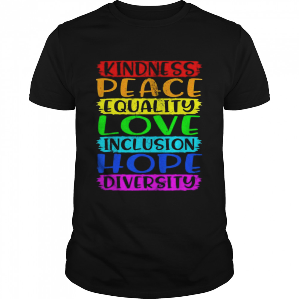 Kindness Peace Inclusion Hope Rainbow For Gay And Lesbian  Classic Men's T-shirt