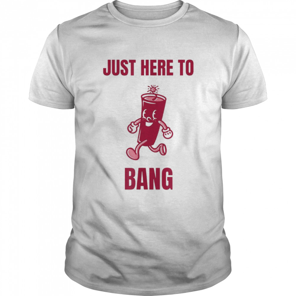 Just here to bang T-shirt Classic Men's T-shirt