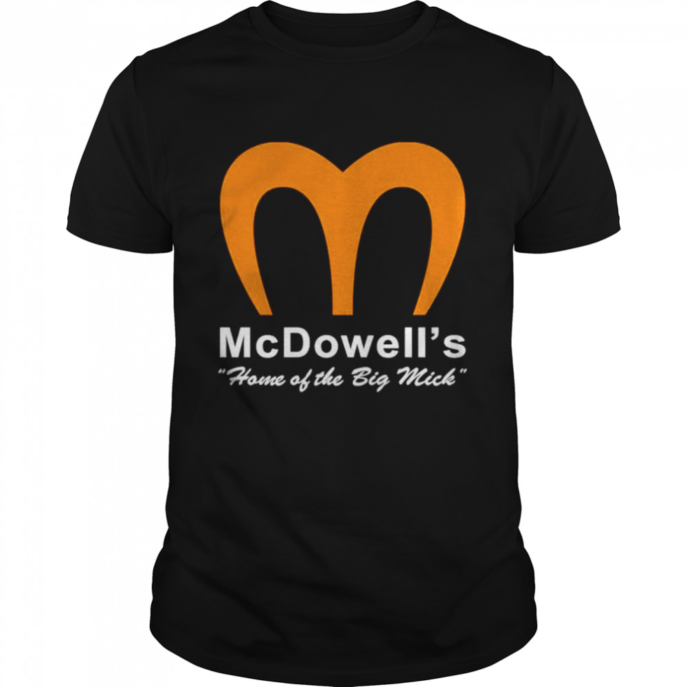 McDowell’s Home Of The Big Mick shirt Classic Men's T-shirt