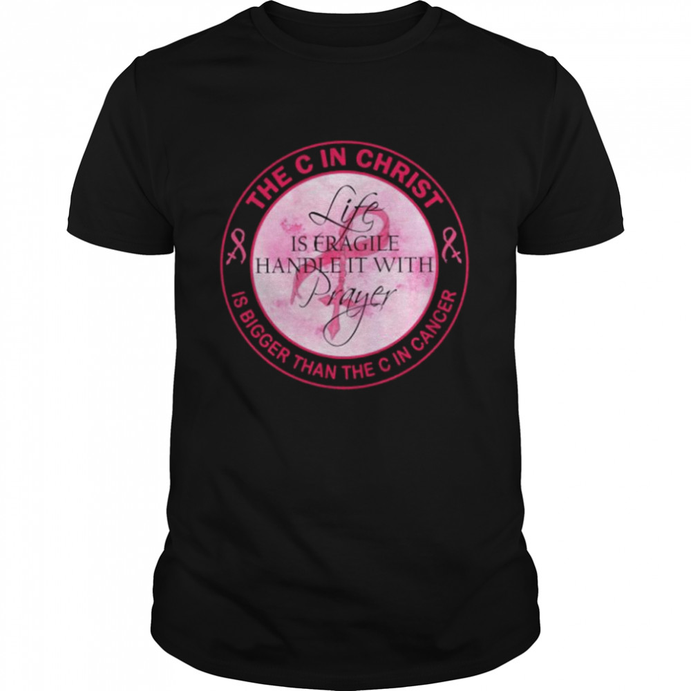 The C in christ is average handle it with is bigger than the C in Breast Cancer shirt