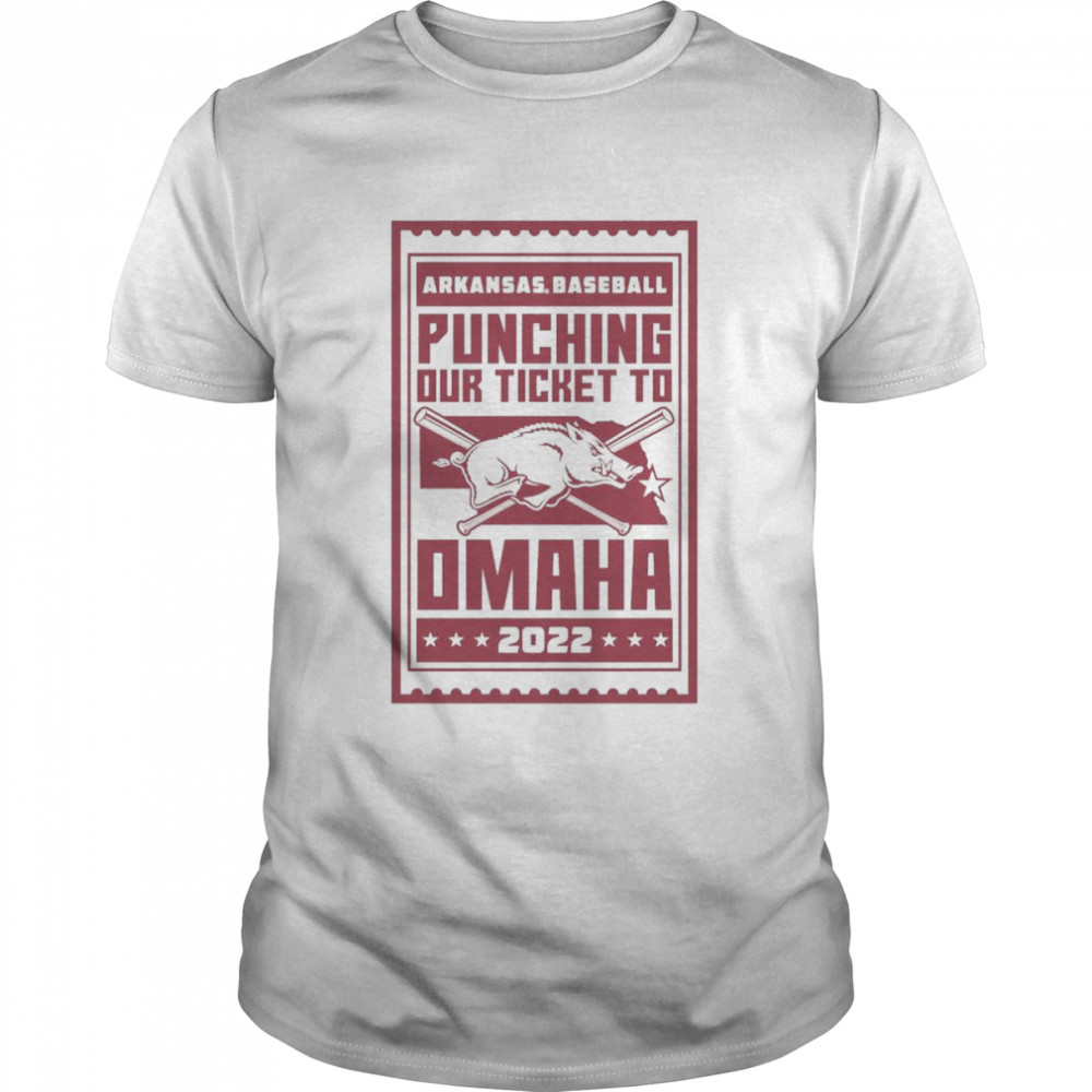 Arkansas Razorbacks Punching Our Ticket To Omaha 2022 Shirt