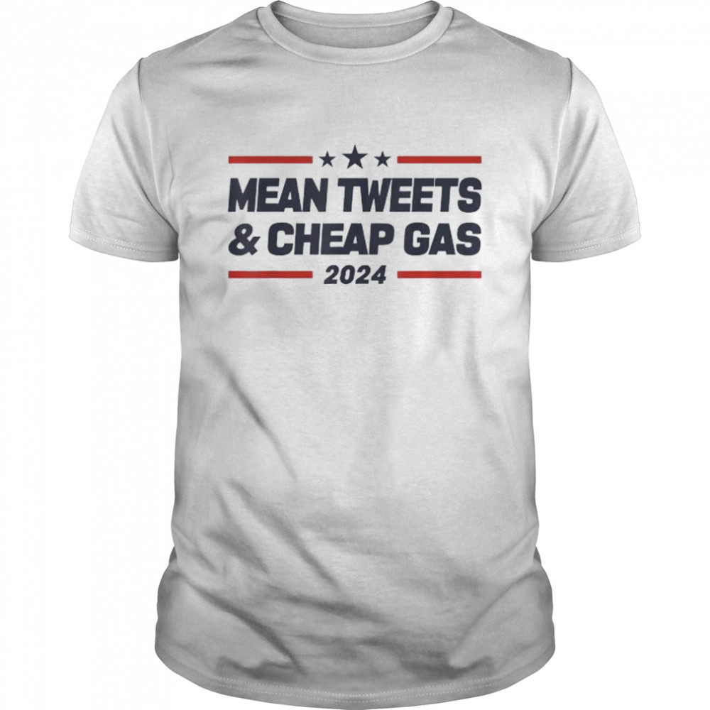 Mean tweets and cheap gas 2024 president Donald Trump shirt Classic Men's T-shirt