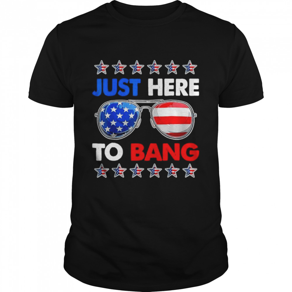 I’m just here to bang fourth of july happy 4th of july shirt Classic Men's T-shirt