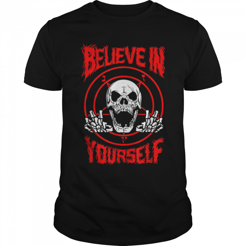 Believe In Yourself Death Metal T-Shirt - Funny Death Metal B07KFF19FT