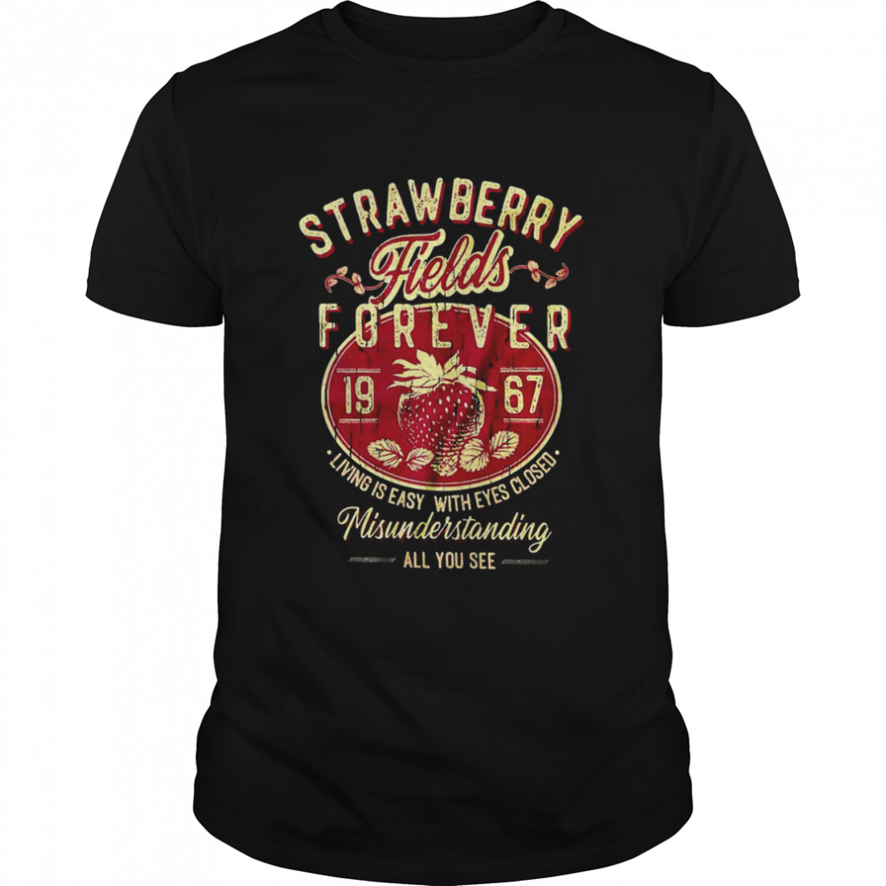 Strawberry Fields Forever Shirt