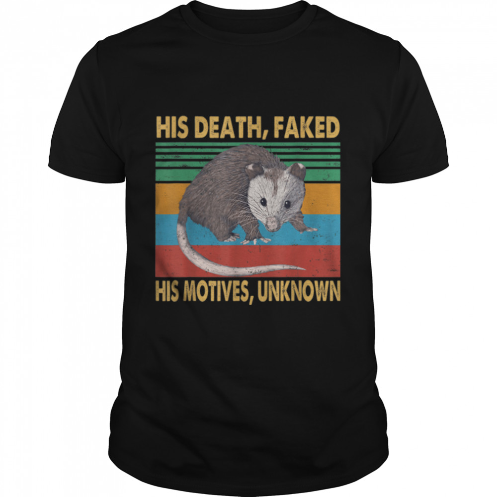 Vintage His Death, Faked His Motives, Unknown - Funny Possum T-Shirt B09VB5PYJW