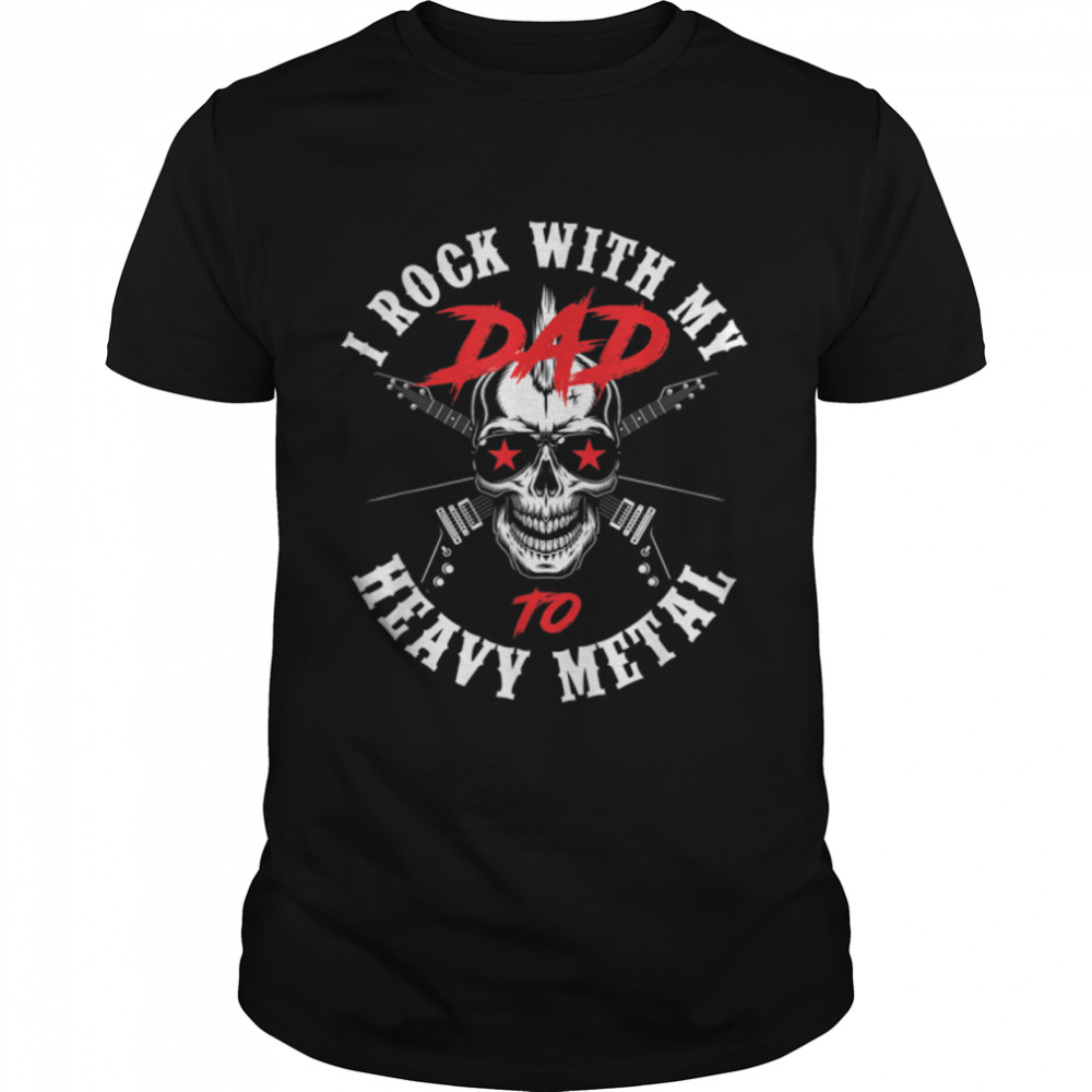 I Rock With My Dad To Heavy Metal Child Son Daughter Rock T-Shirt B09M7QFQ5Q