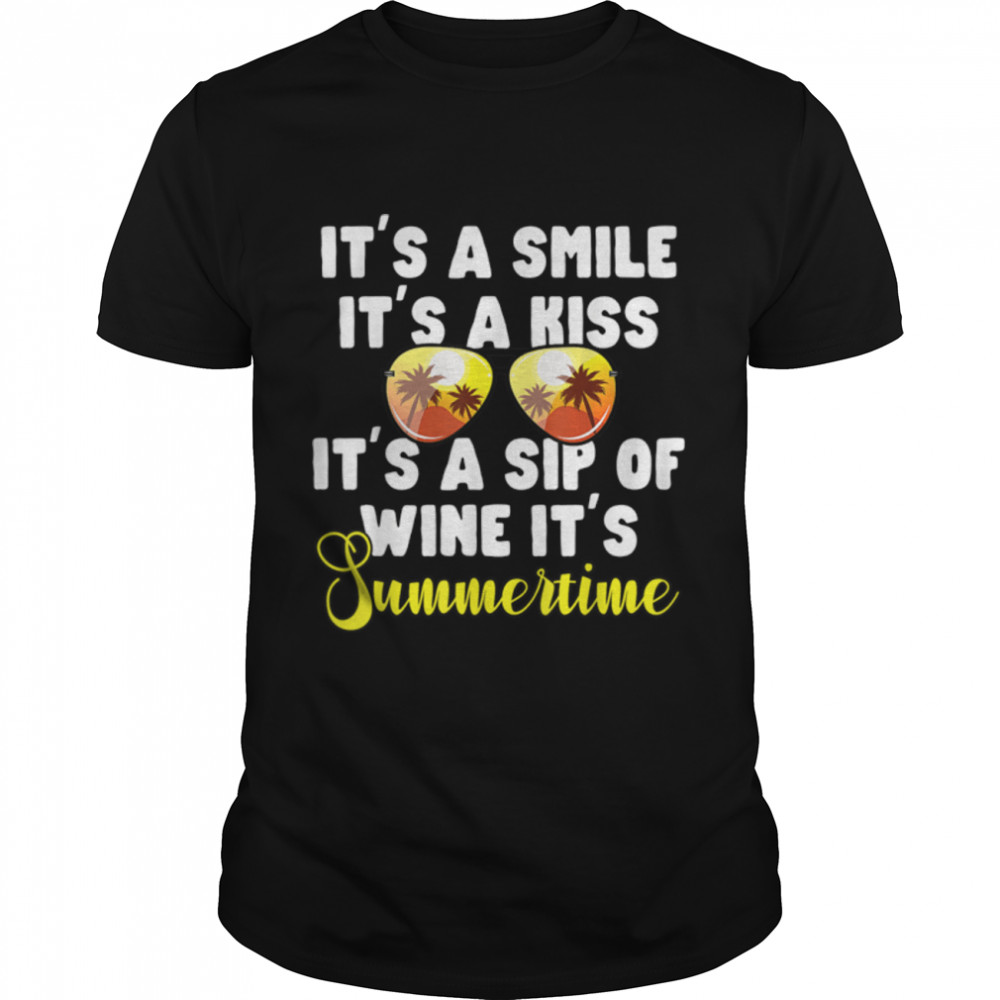 It's A Smile It's A Kiss It's A Sip of Wine It's Summertime T- B0B21GTN7D Classic Men's T-shirt