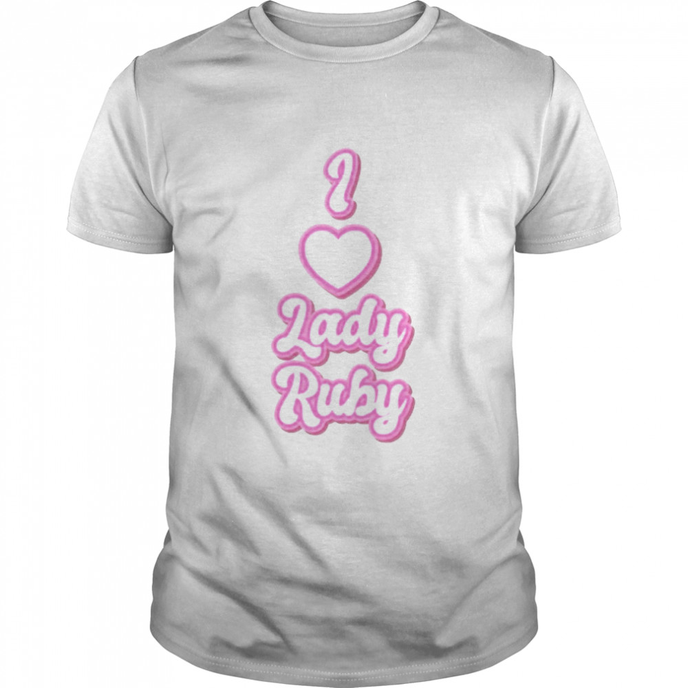 Justice For Lady Ruby I Love Lady Ruby Shirt