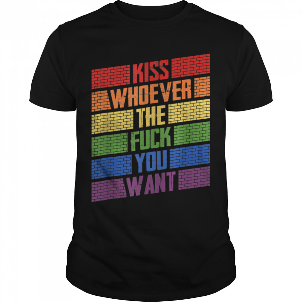 Kiss Whoever The F You Want LGBT Pride T-Shirt B0B3LLG4V7