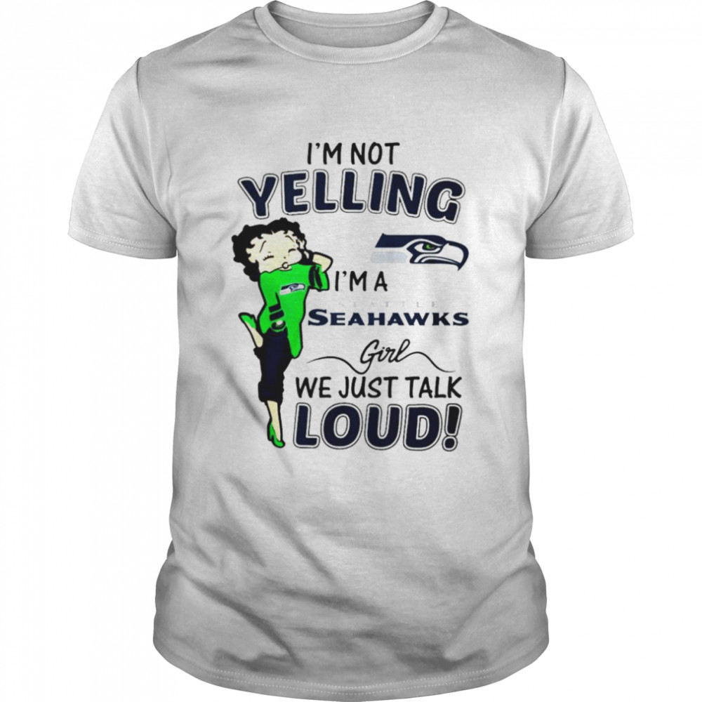 Betty Boop I’m not Yelling I’m a Seattle Seahawks girl we just talk loud shirt Classic Men's T-shirt