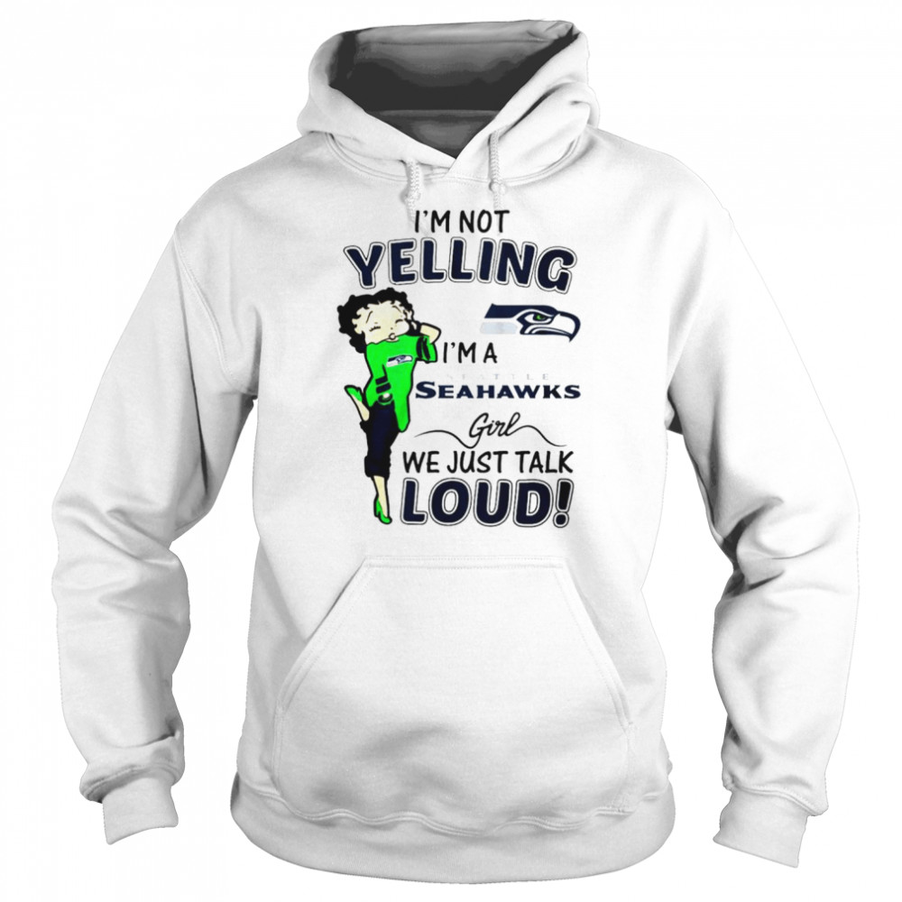 Betty Boop I’m not Yelling I’m a Seattle Seahawks girl we just talk loud shirt Unisex Hoodie