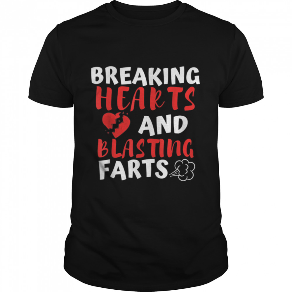 Breaking Hearts And Blasting Farts Valentines Day Funny Vday T-Shirt B09RW3RC5V
