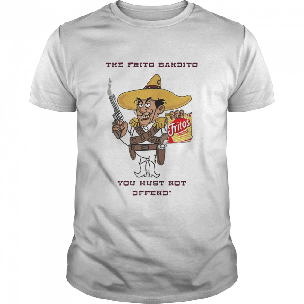 Fritos The Frito Bandito you must not offend shirt Classic Men's T-shirt