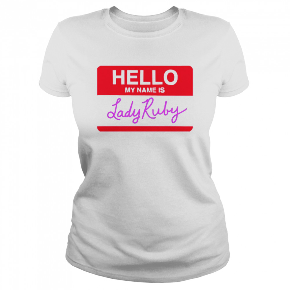 Hello my name is Lady Ruby shirt Classic Women's T-shirt