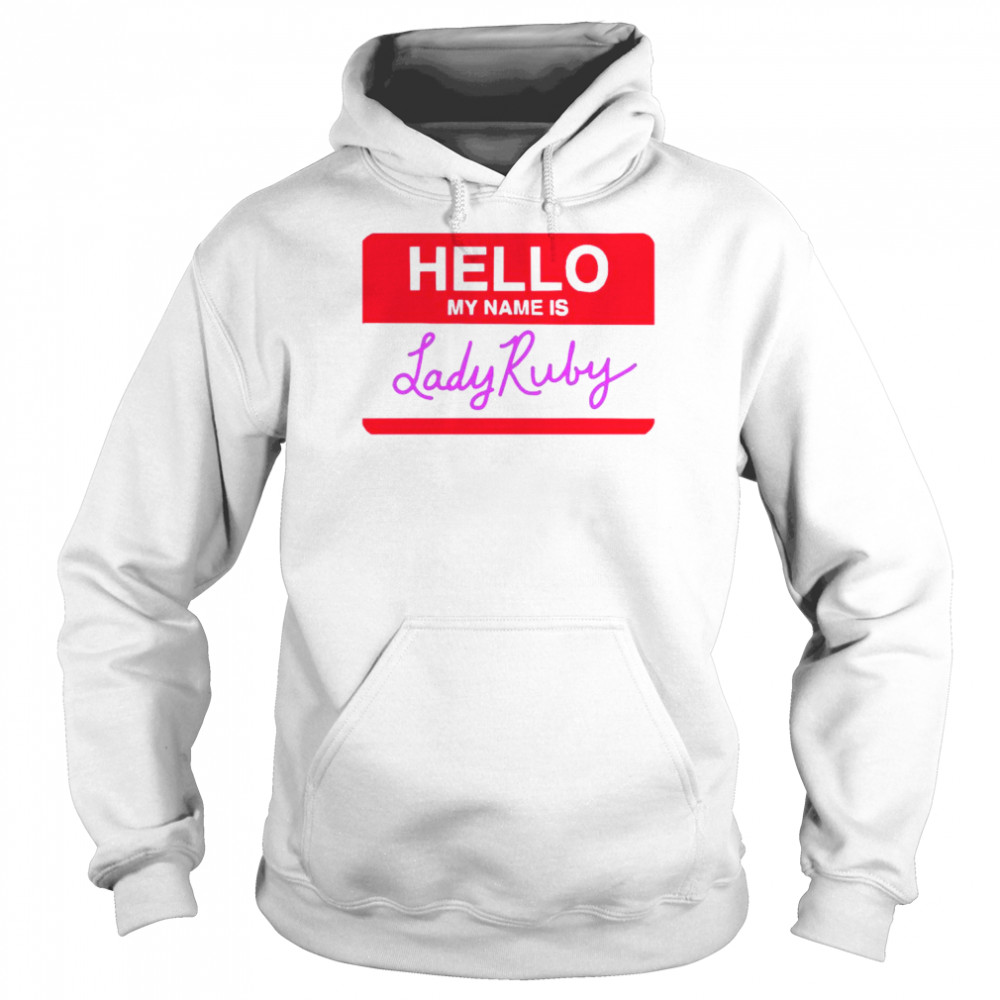 Hello my name is Lady Ruby shirt Unisex Hoodie