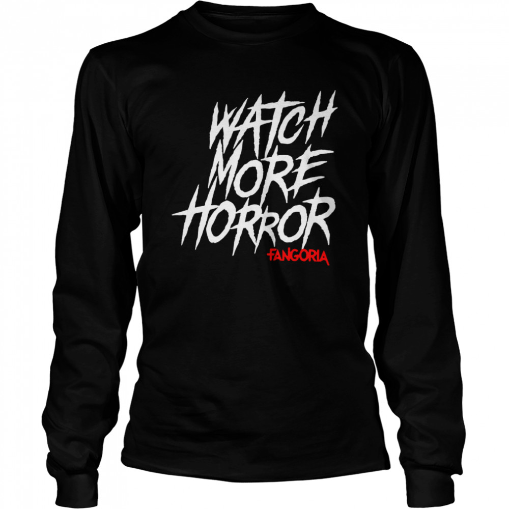 Watch More Horror Fangoria 2022 T-shirt Long Sleeved T-shirt