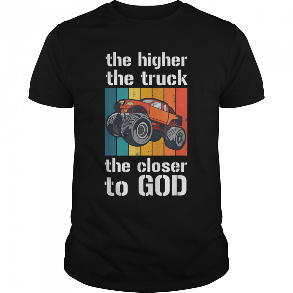 Lifted Truck Higher Closer God Men Women Kids Funny Quotes T-Shirt B09N8ZRBZZ