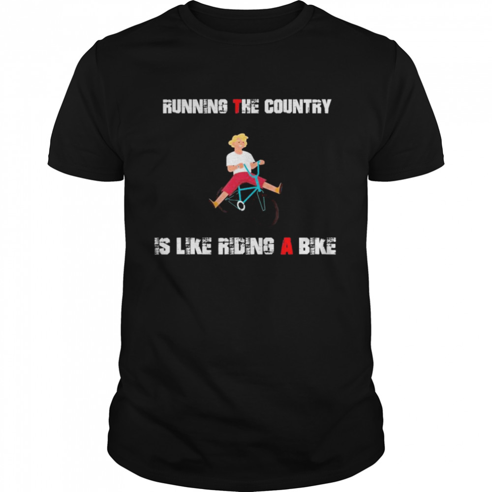 Running the country is like riding a bike Biden meme T-Shirt
