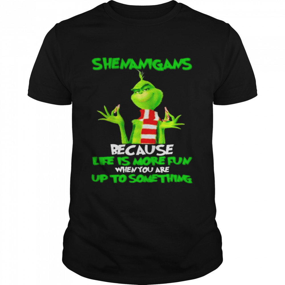 Grinch Shenanigans because life is more fun when you are up to something shirt Classic Men's T-shirt