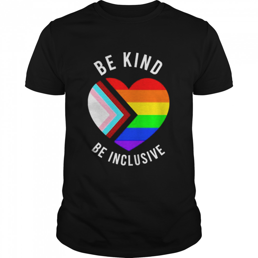 be kind be inclusive LGBT heart shirt