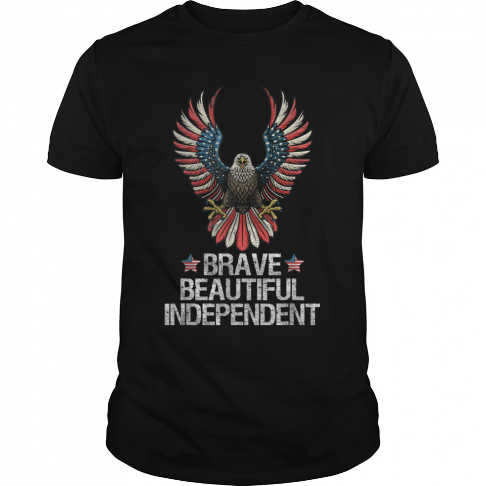 Brave Beautiful Independent American USA Eagle 4th Of July T- B0B3JXK2VV Classic Men's T-shirt