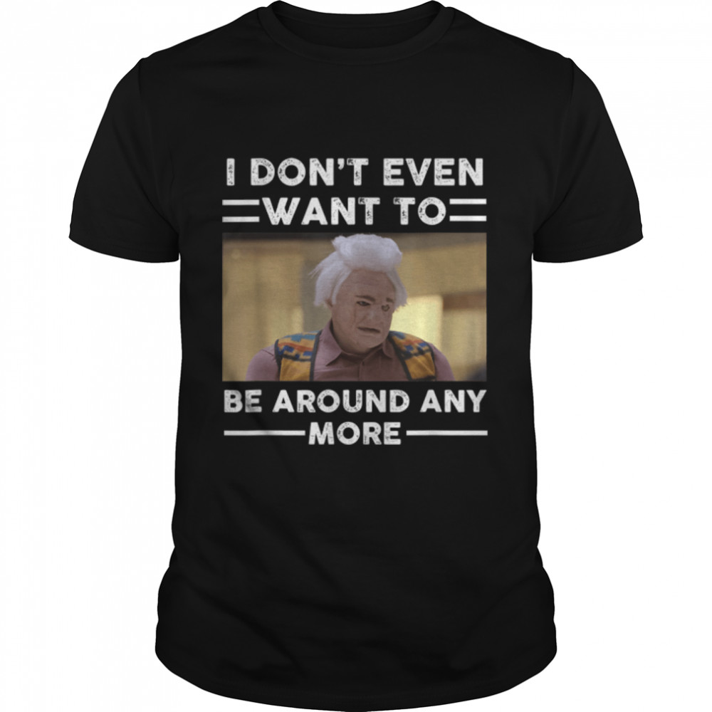 I Dont Even Want To Be Around Anymore Png T-Shirt B09M8Y7183