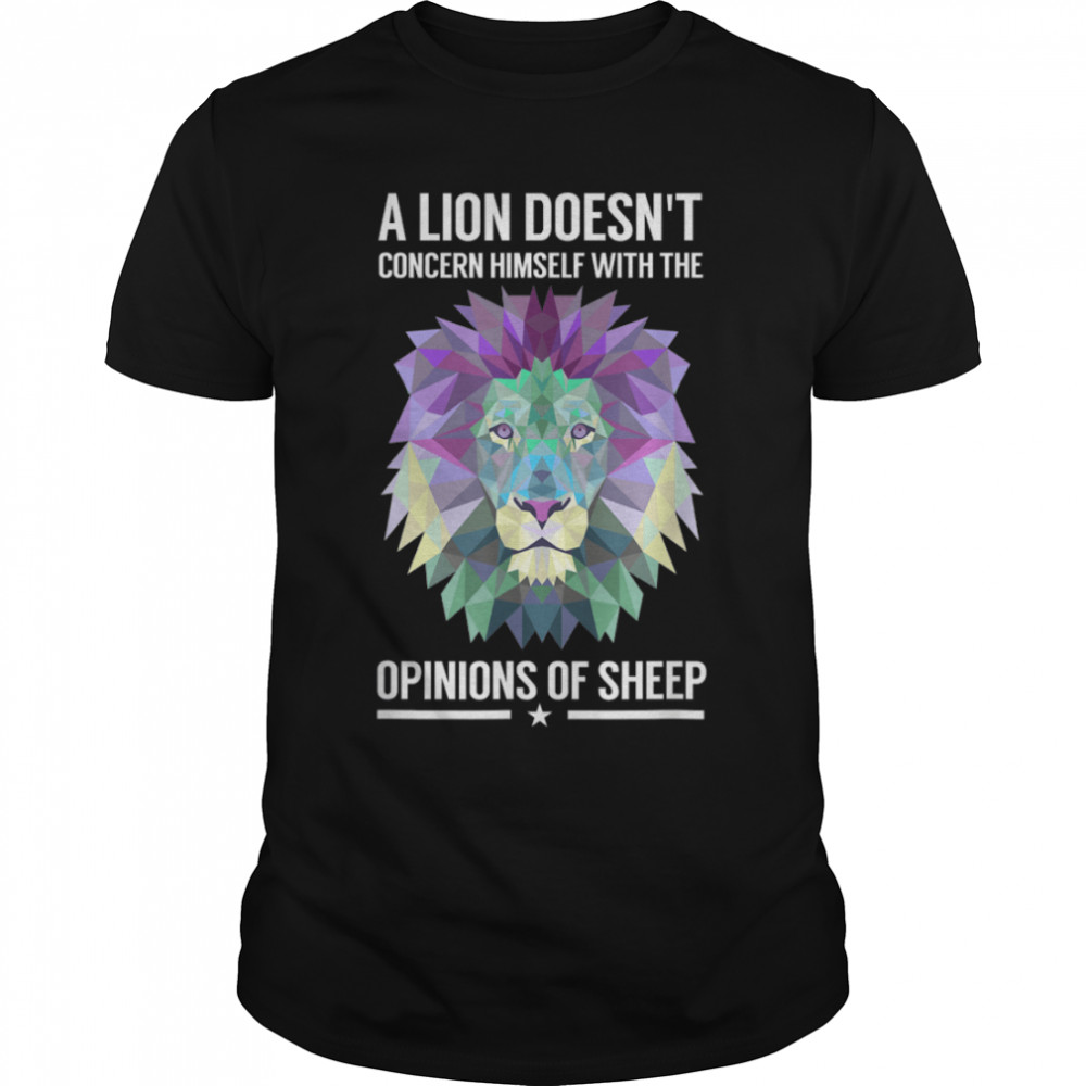 A Lion Doesn't Concern Himself with Sheep T-Shirt B07P9PLNXK