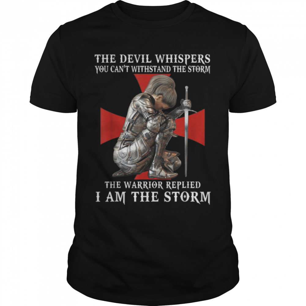 Knight Templar Christian Women Warrior Of God I Am The Storm T-Shirt B09K6YD2DP