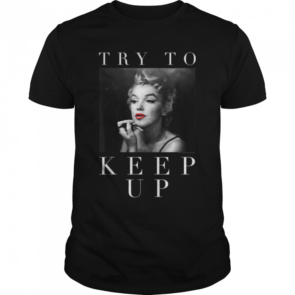 Marilyn Monroe Try To Keep Up T-Shirt B07NJPL39P