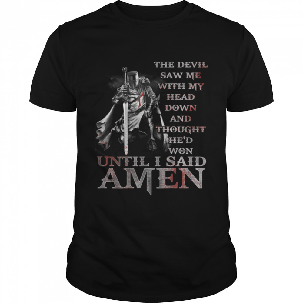The Devil Saw Me My Head Down Thought He Won Jesus - ON BACK T-Shirt B0B1W385CN