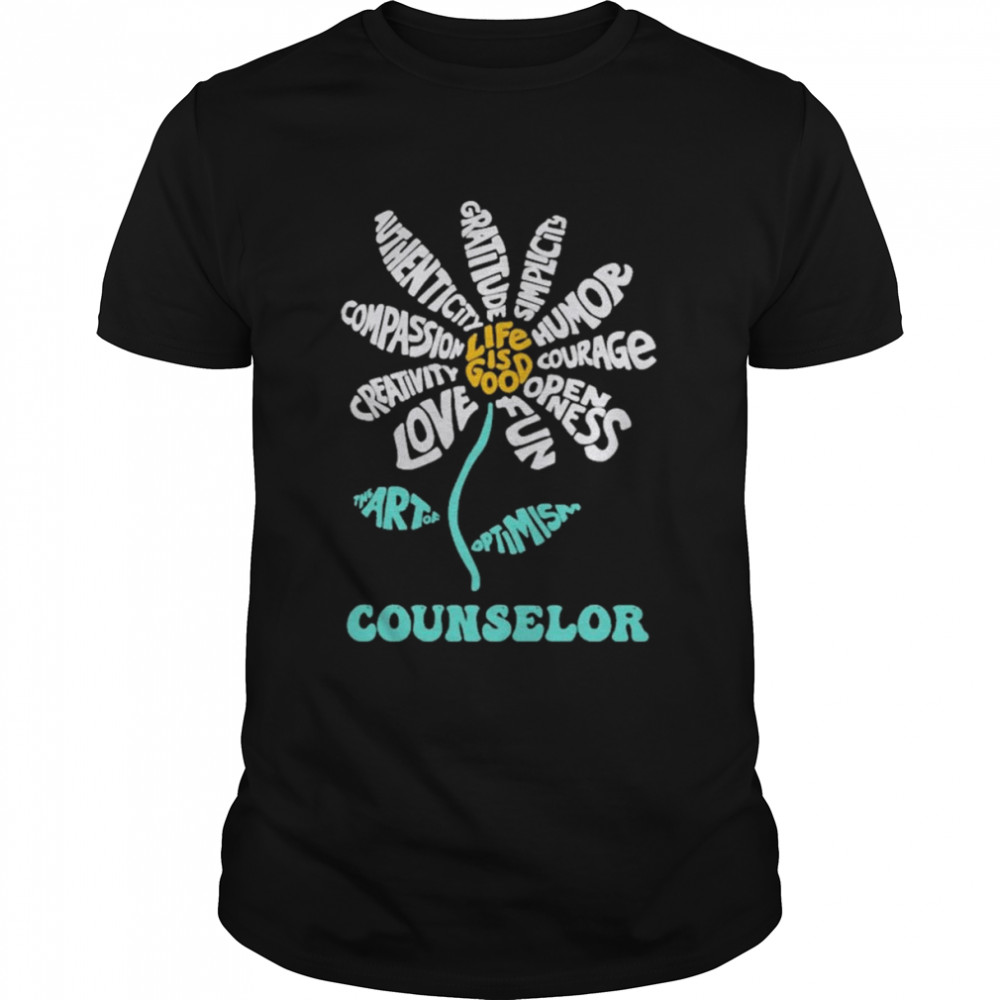 Daisy the art of Optimism Life is good Counselor shirt