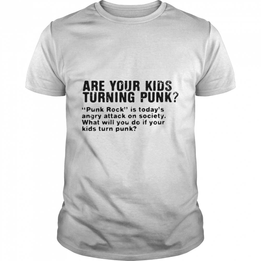ARE YOUR KIDS TURNING PUNK Classic T- Classic Men's T-shirt
